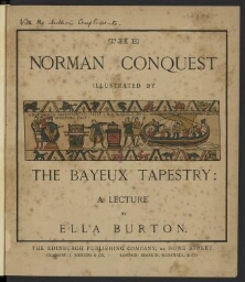 The Norman Conquest Illustrated by The Bayeux Tapestry